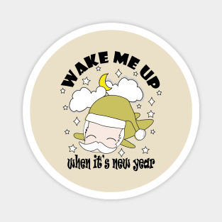 New Year Wake Me Up When It's New Year !! Magnet